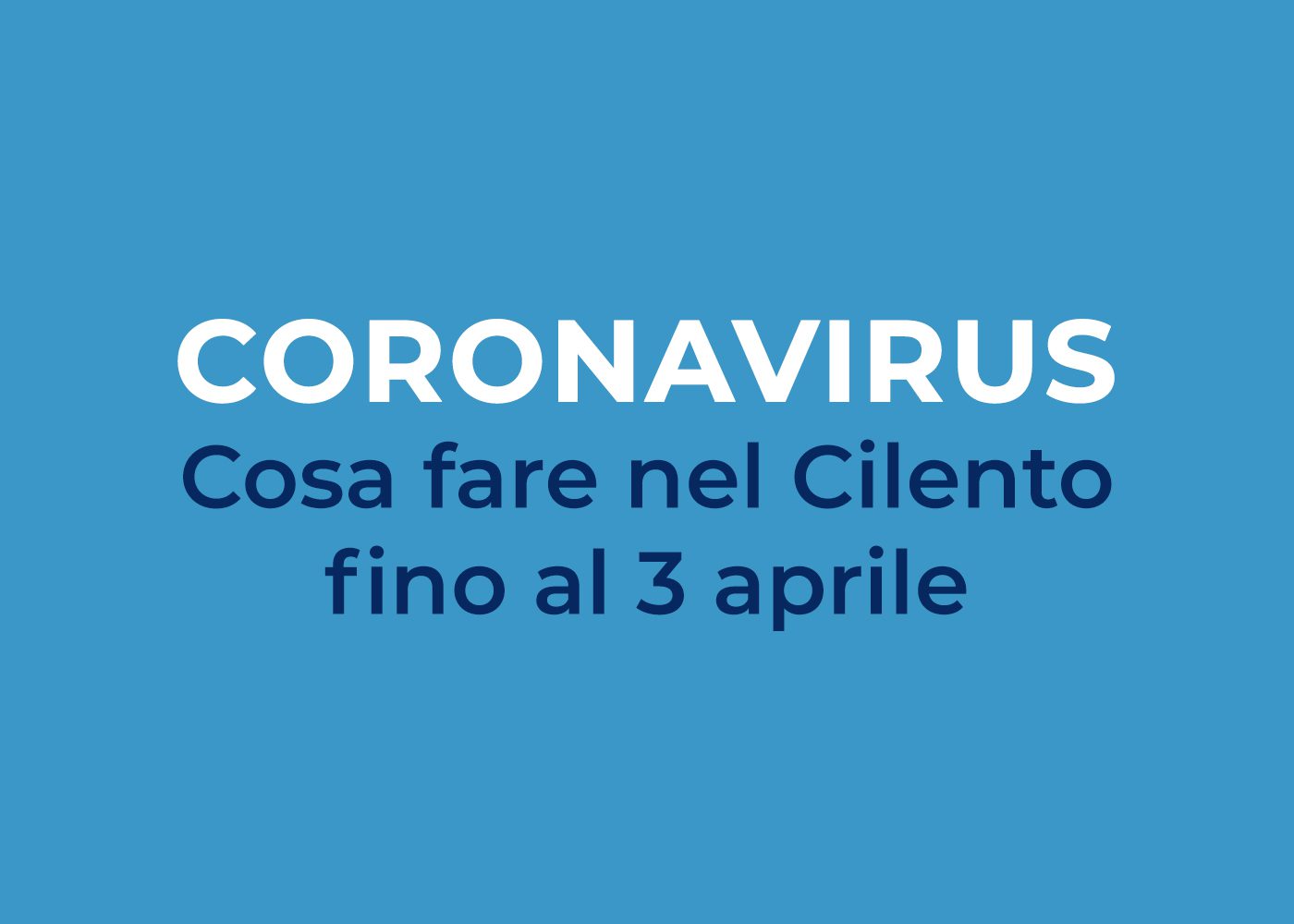 Coronavirus: cosa fare e cosa non fare nel Cilento fino al 3 aprile