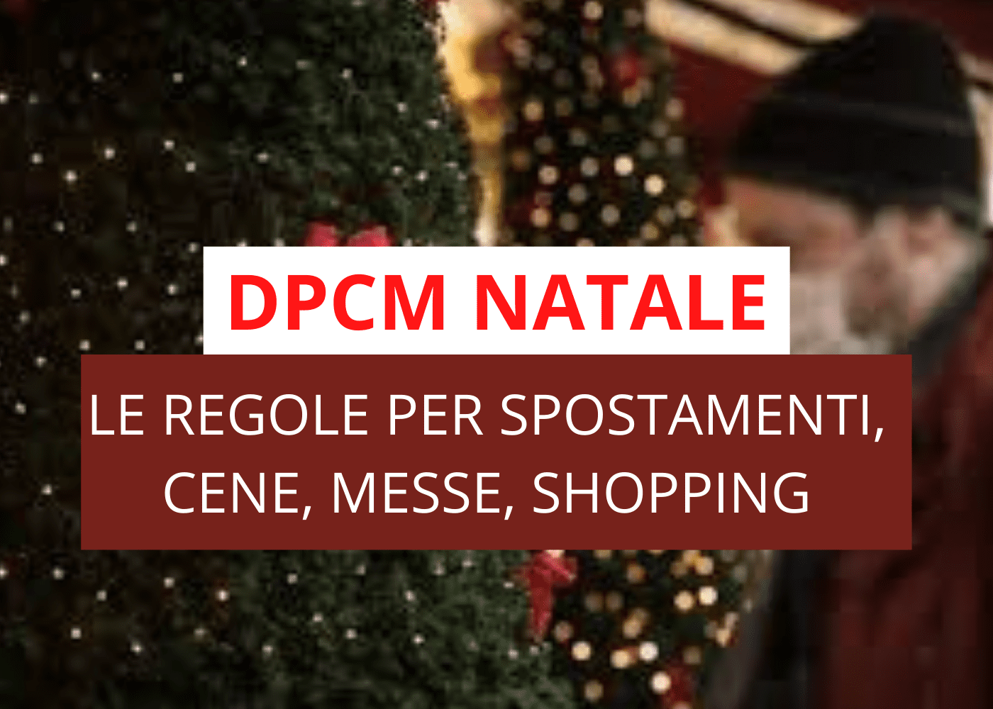 Nuovo Dpcm: le regole per un Natale diverso e blindato