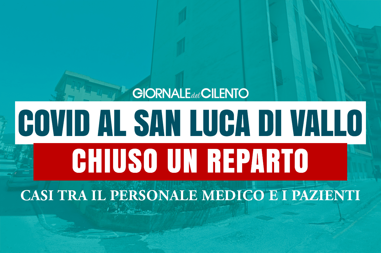 Vallo della Lucania, casi covid: chiuso reparto ospedale ‘San Luca’