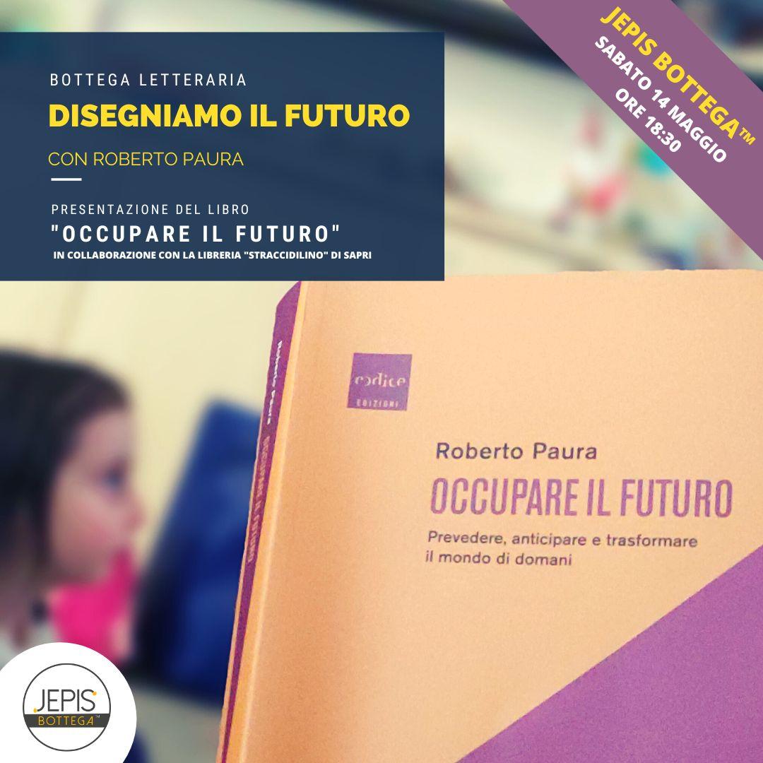 Jepis Bottega: Roberto Paura presenta il suo libro “Occupare il Futuro” a Caselle in Pittari