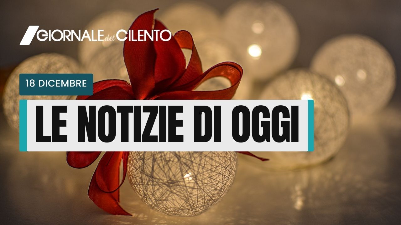 Le notizie di oggi lunedì 18 dicembre