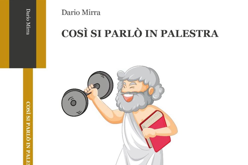 La novità editoriale, «Così si parlò in palestra» dell’ebolitano Dario Mirra