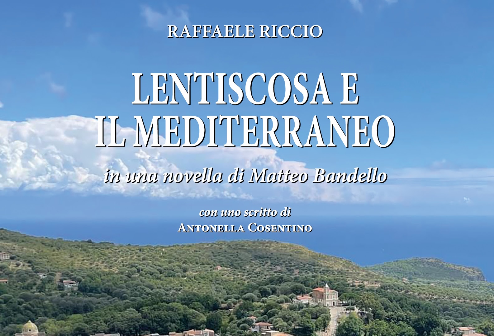 Gli anni ‘40 del ‘500 a Lentiscosa nel libro di Raffaele Riccio ‘Lentiscosa e il Mediterraneo – in una novella di Matteo Bandello’