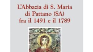 L’Abbazia di S. Maria di Pattano fra il 1491 e il 1789: sarà presentato a Napoli il volume di Aniello Amato