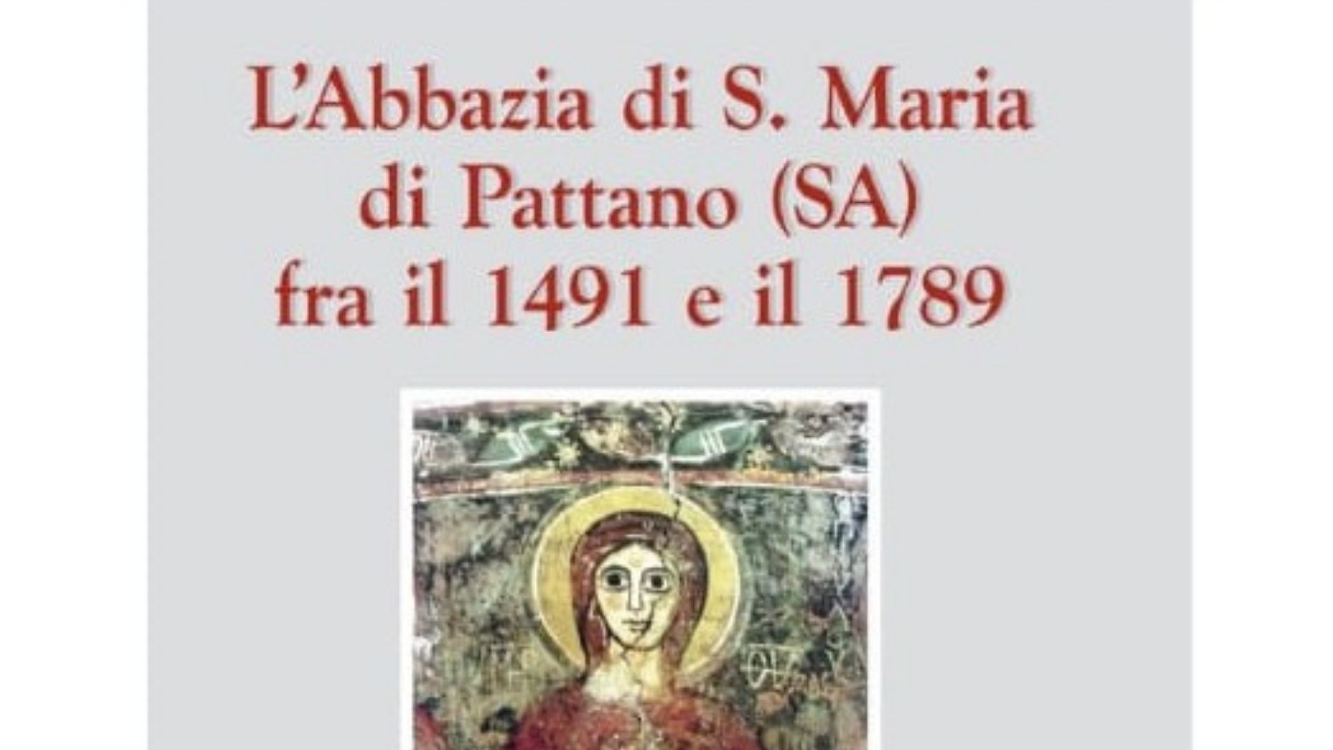 L’Abbazia di S. Maria di Pattano fra il 1491 e il 1789: sarà presentato a Napoli il volume di Aniello Amato