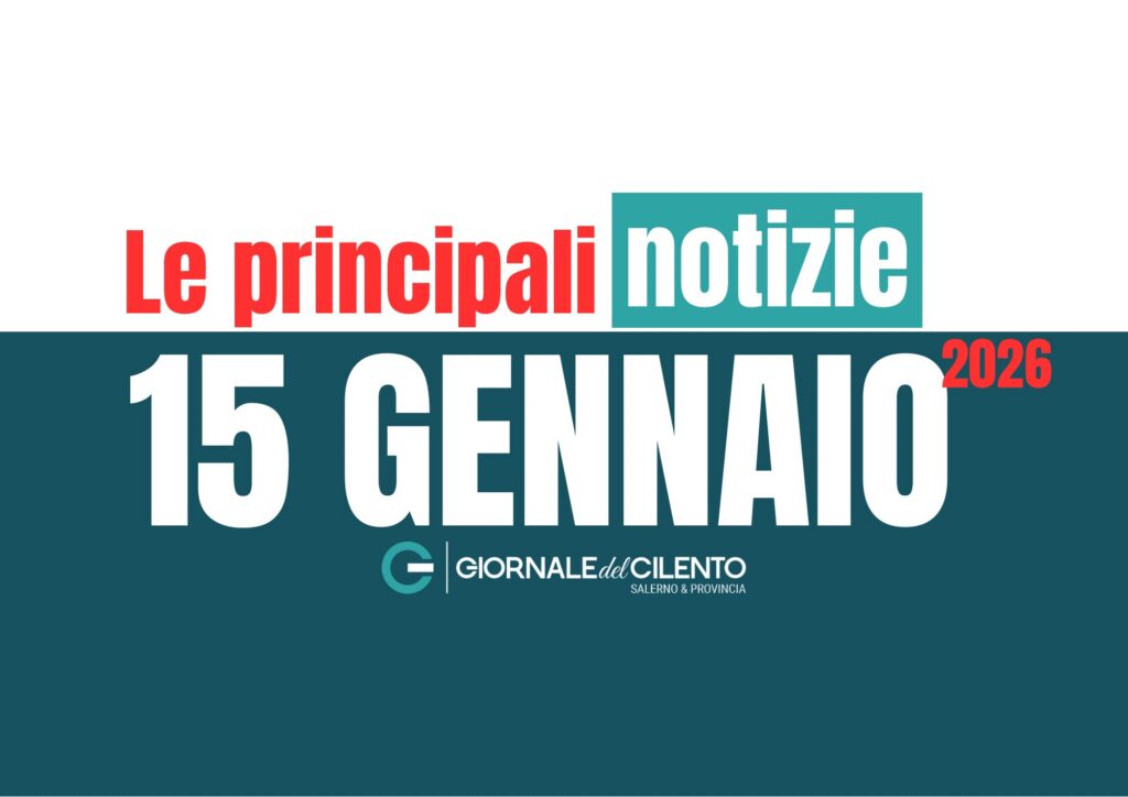 Le notizie principali dal Cilento del&nbsp;15 gennaio 2026