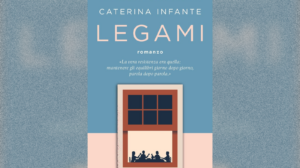 “Legami”, il nuovo romanzo di Caterina Infante
